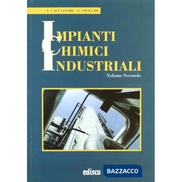 IMPIANTI CHIMICI INDUSTRIALI - VOL. 2