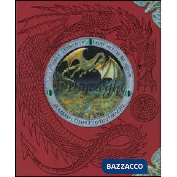 Dragologia. Il libro completo dei draghi. Ediz. illustrata