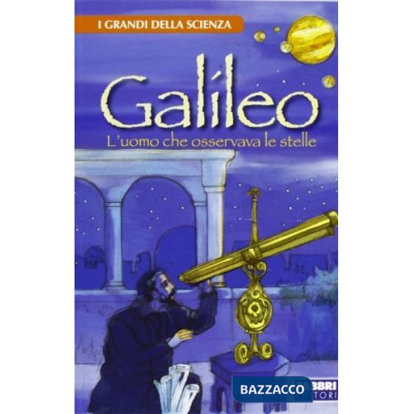 GALILEO - L'UOMO CHE OSSERVAVA LE STELLE