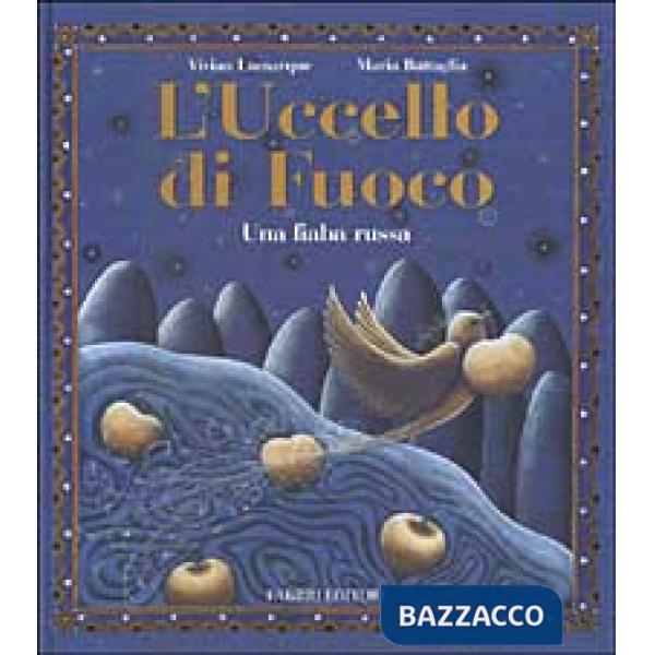Uccello di fuoco. Una fiaba russa. Ediz. illustrata (L')