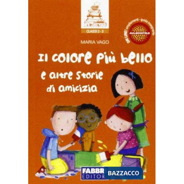 IL COLORE PIU' BELLO E ALTRE STORIE DI AMICIZIA