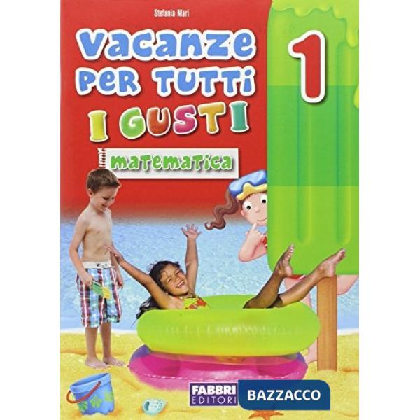 VACANZE TUTTI GUSTI 1 MATEMATICA