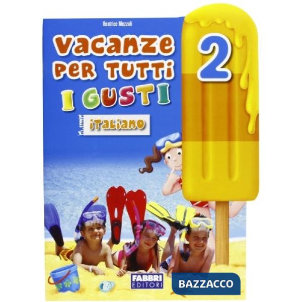 VACANZE PER TUTTI I GUSTI CL 2 ITALIANO