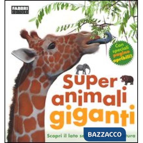 Super animali giganti. Ediz. illustrata