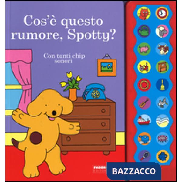 Cos'è questo rumore, Spotty? Ediz. illustrata