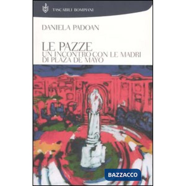 Pazze. Un incontro con le madri di Plaza de Mayo (Le)