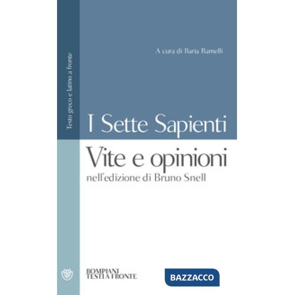 Sette sapienti. Vite e opinioni. Nell'edizione di Bruno Snell. Testo greco e latino a fronte (I)