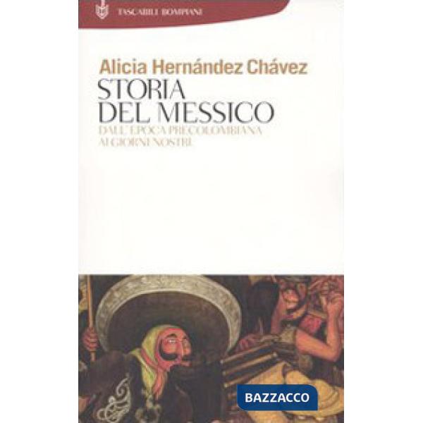 Storia del Messico. Dall'epoca precolombiana ai giorni nostri