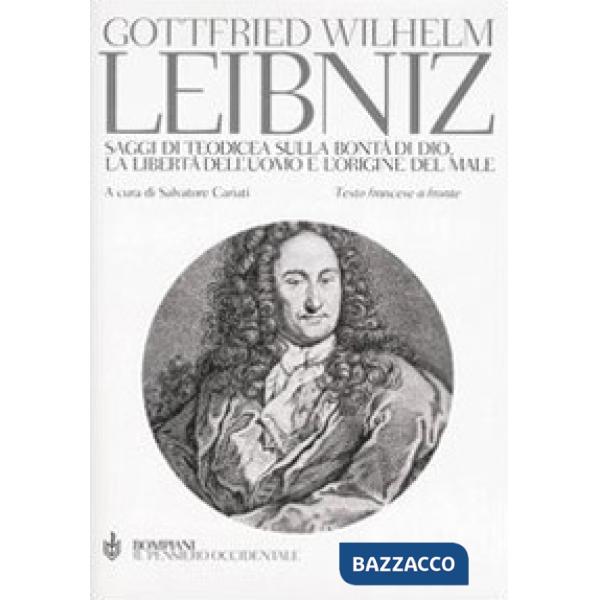Saggi di teodicea sulla bontà di Dio, la libertà dell'uomo e l'origine del male. Testo francese a fronte