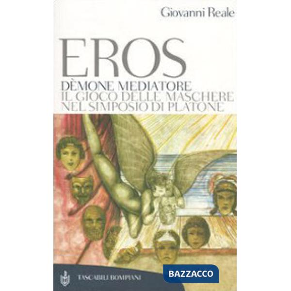 Eros dèmone mediatore. Il gioco delle maschere nel Simposio di Platone