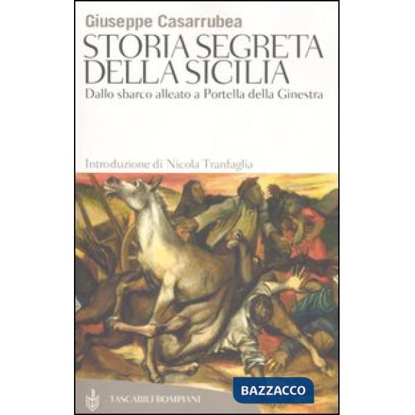 Storia segreta della Sicilia. Dallo sbarco alleato a Portella della Ginestra