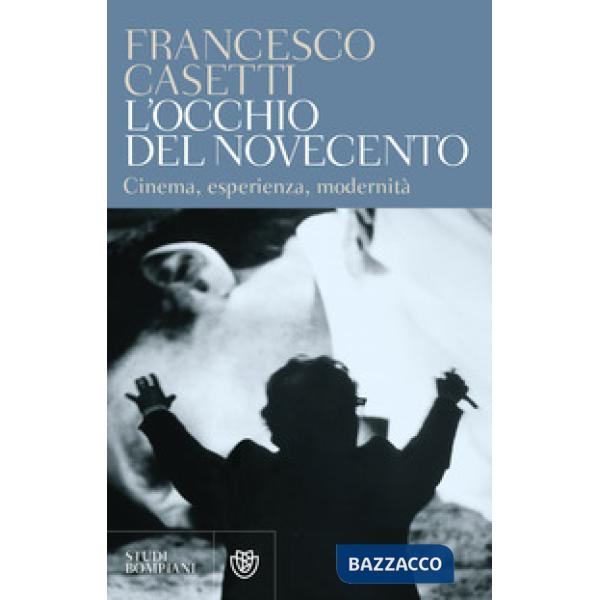 Occhio del Novecento. Cinema, esperienza, modernità (L')