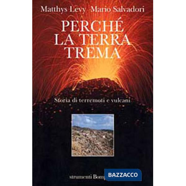 Perché la terra trema. Storia di terremoti e vulcani