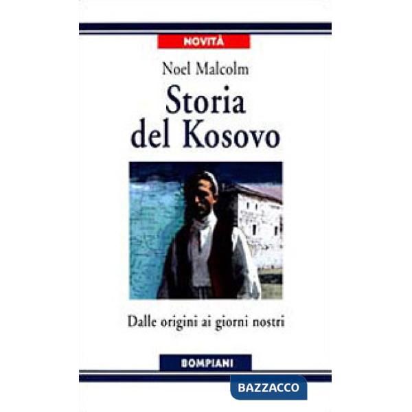 Storia del Kosovo. Dalle origini ai giorni nostri