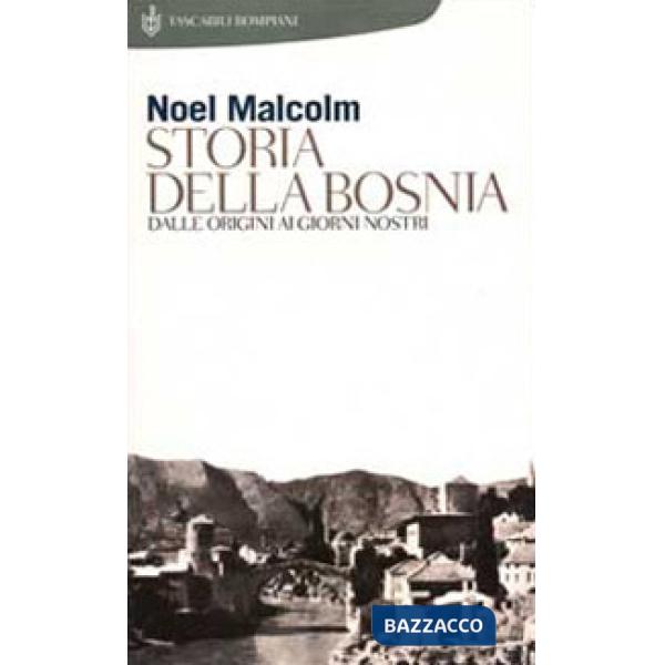 Storia della Bosnia. Dalle origini ai giorni nostri