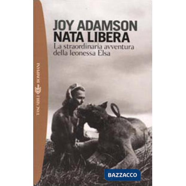 Nata libera. La straordinaria avventura della leonessa Elsa