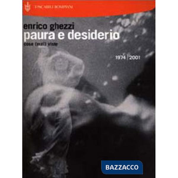 Paura e desiderio. Cose (mai) viste. 1974-2001