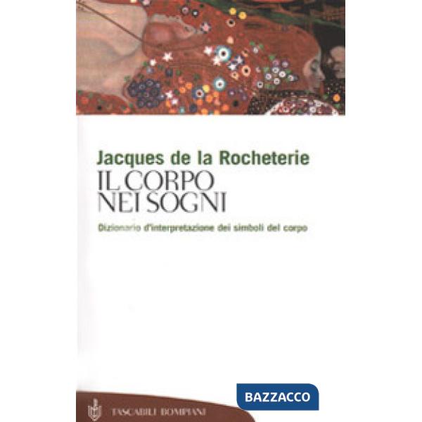 Corpo nei sogni. Dizionario d'interpretazione dei simboli del corpo (Il)