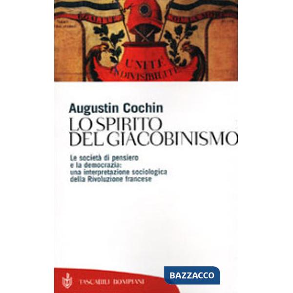 Spirito del giacobinismo. Le società di pensiero e la democrazia: una interpretazione sociologica della Rivoluzione francese (Lo
