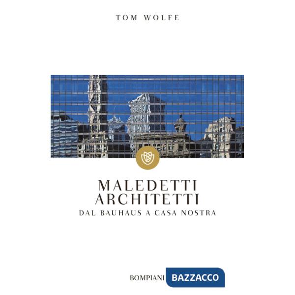 Maledetti architetti. Dal Bauhaus a casa nostra