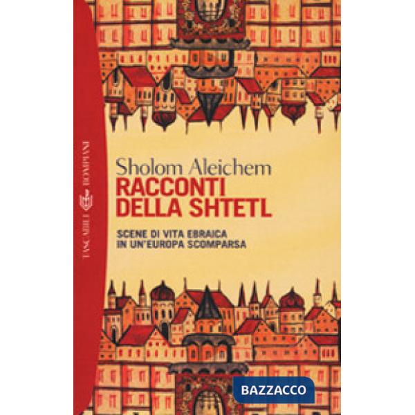 Racconti della Shtetl. Scene di vita ebraica in un'Europa scomparsa
