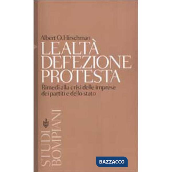 Lealtà, defezione, protesta. Rimedi alla crisi delle imprese, dei partiti e dell