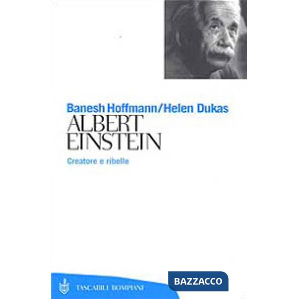 Albert Einstein. Creatore e ribelle