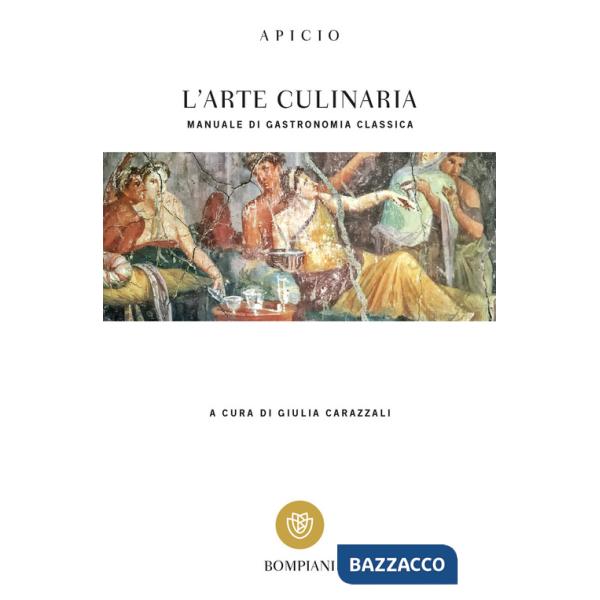 Arte culinaria. Manuale di gastronomia classica. Testo latino a fronte (L')