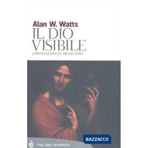 Dio visibile. Cristianesimo e misticismo (Il)