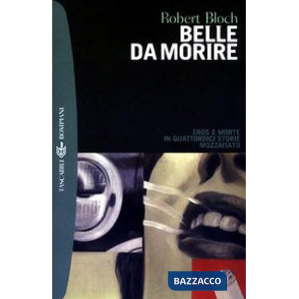 Belle da morire. Eros e morte in quattordici storie mozzafiato