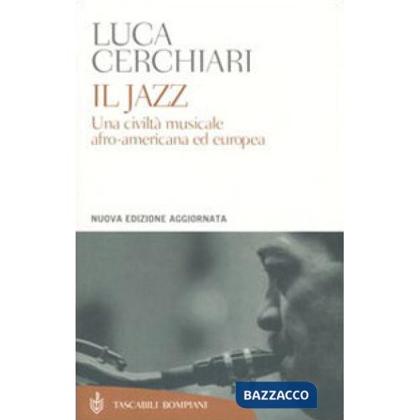 Jazz. Una civiltà musicale afro-americana ed europea (Il)