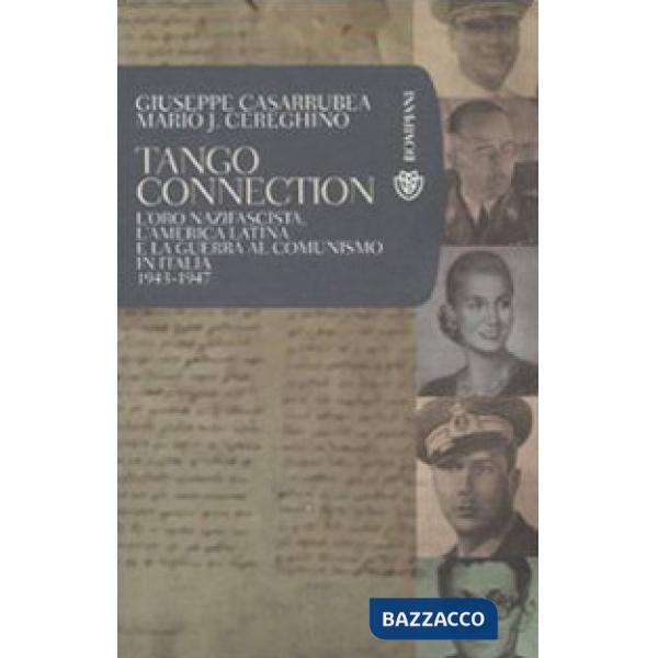 Tango Connection. L'oro nazifascista, l'America Latina e la guerra al comunismo in Italia. 1943-1947