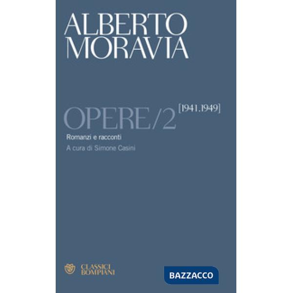 Opere. Vol. 2: Romanzi e racconti 1941-1949