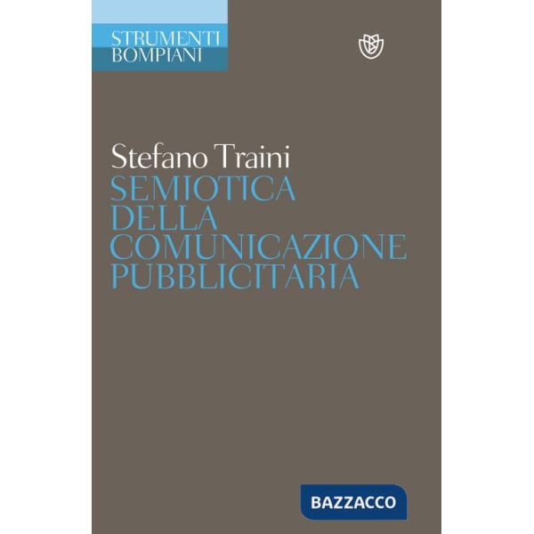 Semiotica della comunicazione pubblicitaria. Discorsi, marche, pratiche, consumi