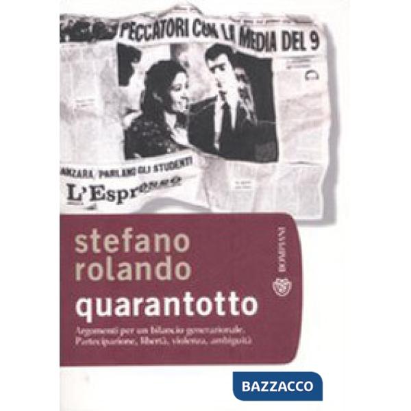 Quarantotto. Argomenti per un bilancio generazionale. Partecipazione, libertà, violenza, ambiguità