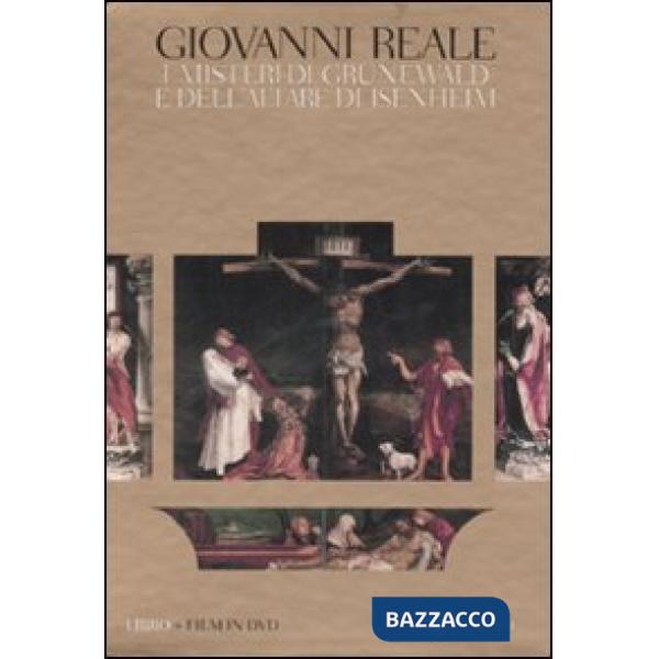 Misteri di Grunewald e dell'altare di Isenheim. Una interpretazione storico-ermeneutica. Ediz. illustrata. Con DVD (I)