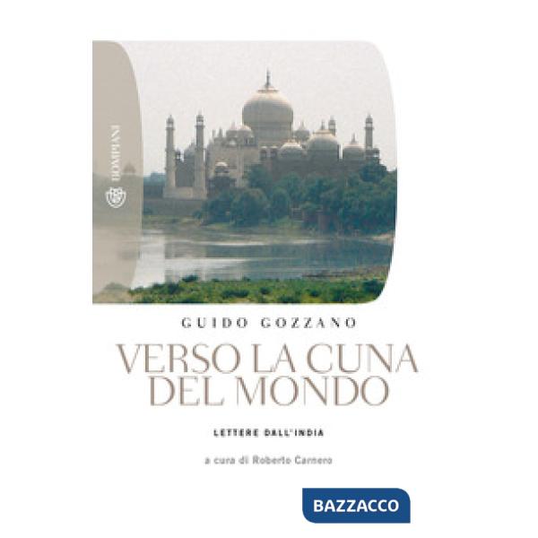 Verso la cuna del mondo. Lettere dall'India