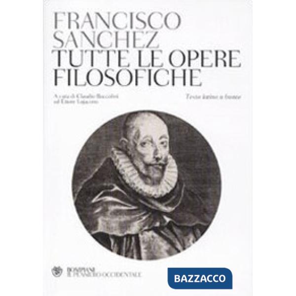 Tutte le opere filosofiche. Testo latino a fronte