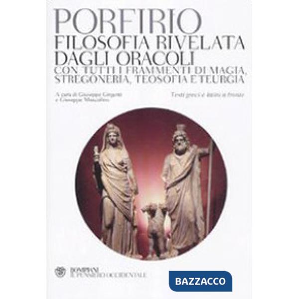 Filosofia rivelata dagli oracoli. Con tutti i frammenti di magia, stregoneria, t