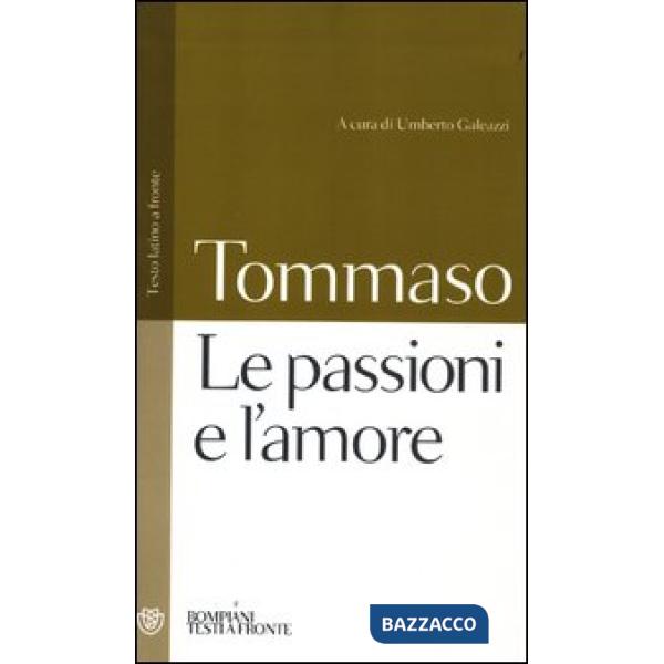 Passioni e l'amore. Testo latino a fronte (Le)