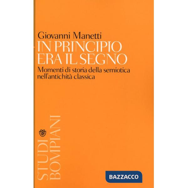 In principio era il segno. Momenti di storia della semiotica nell'antichità classica