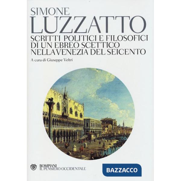 Scritti politico-filosofici di un ebreo scettico nella Venezia del Seicento