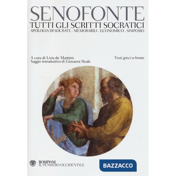 Tutti gli scritti socratici: Apologia di Socrate-Memorabili-Economico-Simposio. Testo greco a fronte