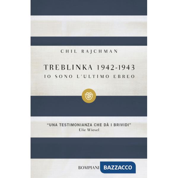 Treblinka 1942-1943. Io sono l'ultimo ebreo