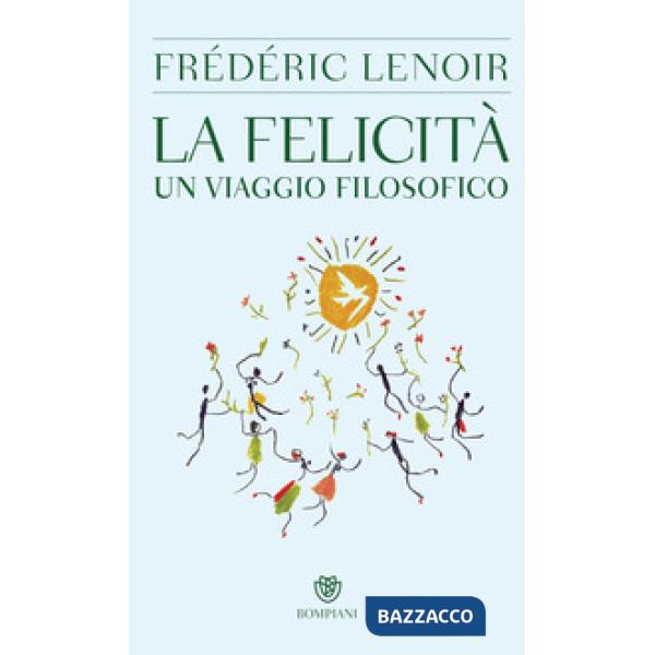 Felicità. Un viaggio filosofico (La)