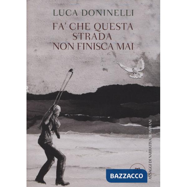 Fa' che questa strada non finisca mai