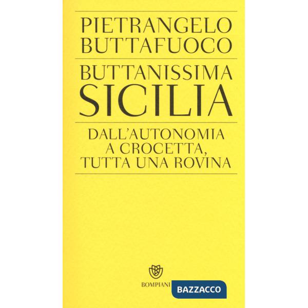 Buttanissima Sicilia. Dall'autonomia a Crocetta, tutta una rovina