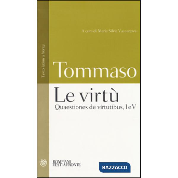 Virtù. Quaestiones de virtutibus, I e V. Testo latino a fronte (Le)