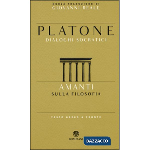 Amanti. Sulla filosofia. Dialoghi socratici. Testo greco a fronte