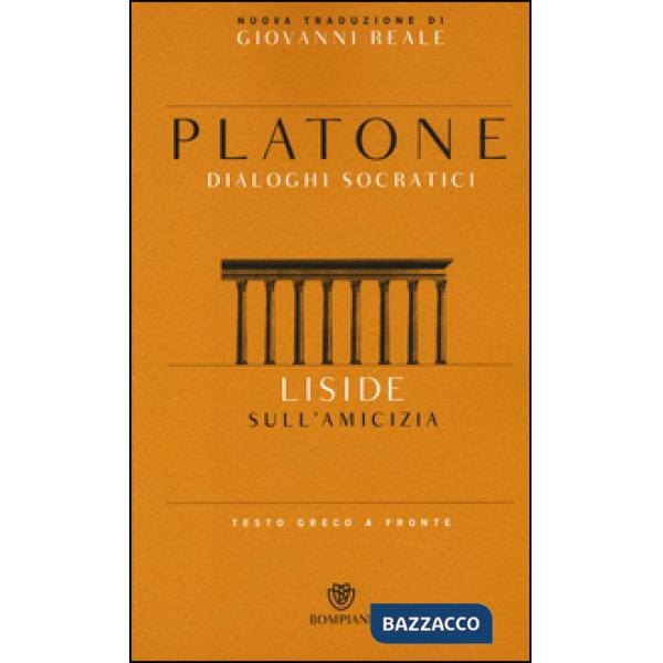 Liside. Sull'amicizia. Dialoghi socratici. Testo greco a fronte